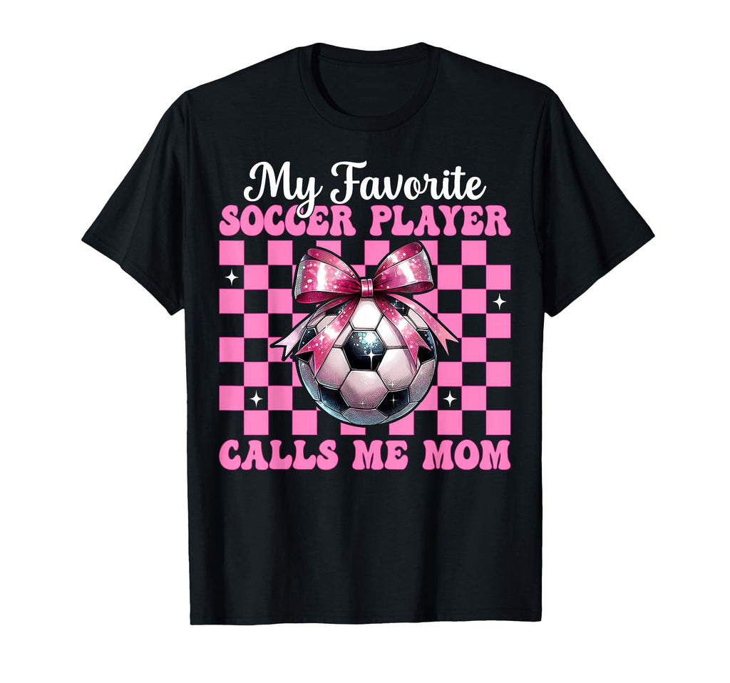 My Favorite Soccer Player Calls Me T-Shirt - Custom Art Print Men Women