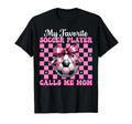 My Favorite Soccer Player Calls Me T-Shirt - Custom Art Print Men Women