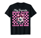 My Favorite Soccer Player Calls Me T-Shirt - Custom Art Print Men Women