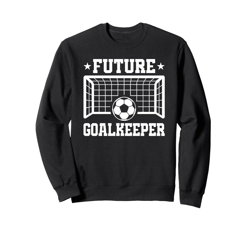 Future Goalkeeper Soccer Goalie Sweatshirt - Trendy Graphic for Adults