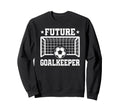 Future Goalkeeper Soccer Goalie Sweatshirt - Trendy Graphic for Adults
