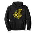 I Know I Play Like Try To Keep Up Soccerball Hoodie - Graphic Print Unisex