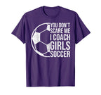 Coaches Gift You Dont Scare Me I Coach T-Shirt - Trendy Graphic Men Women