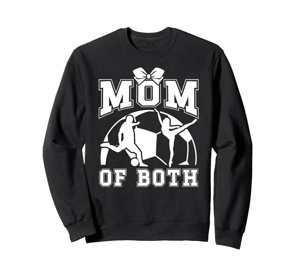 Mom Both Proud Soccer And Dance Mom Sweatshirt - Fun Novelty Design Unisex