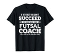If First You Dont Succeed Futsal T-Shirt - Aesthetic Graphic Men Women