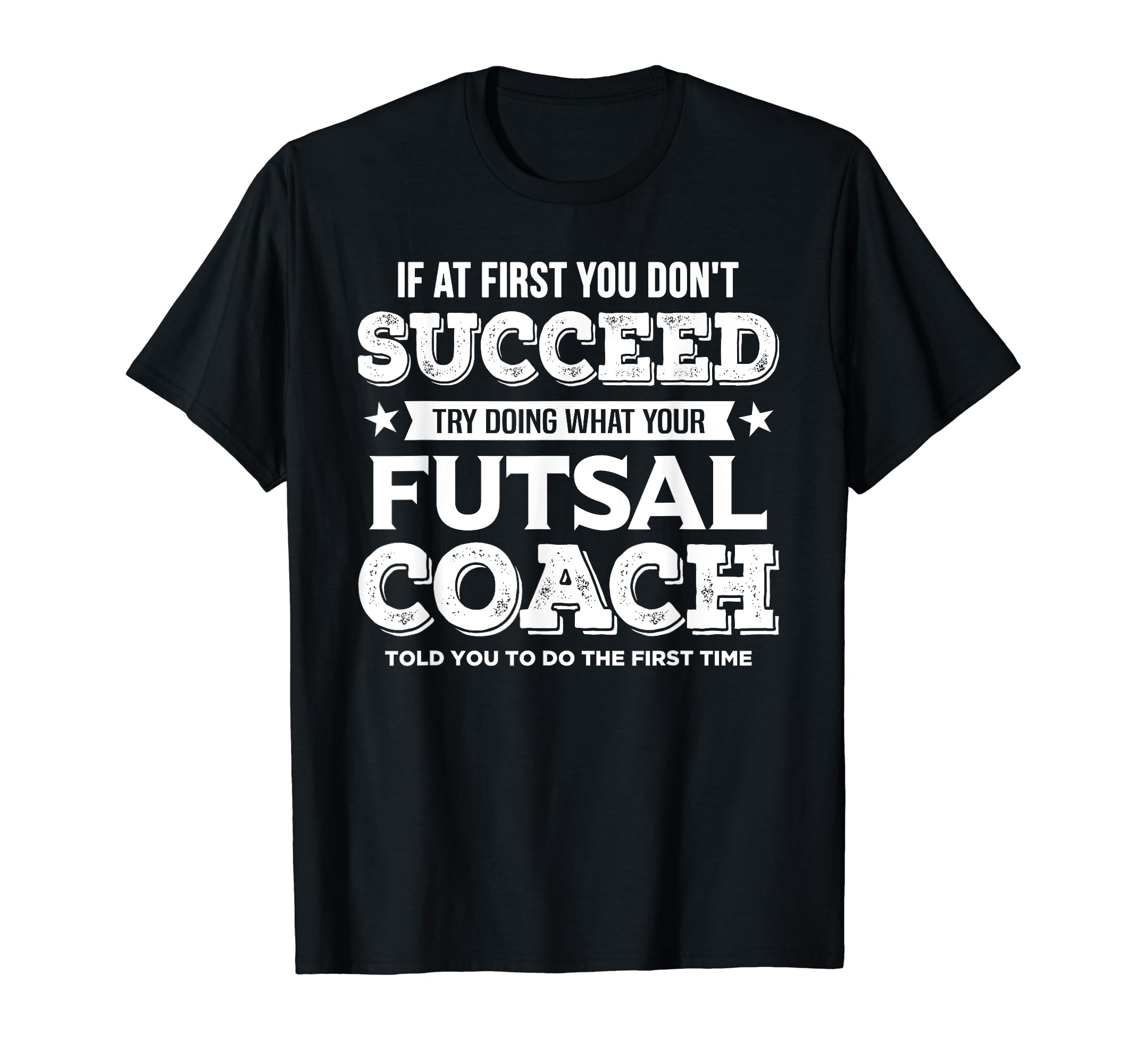 If First You Dont Succeed Futsal T-Shirt - Aesthetic Graphic Men Women