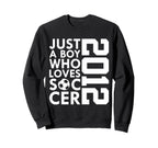 2012 Just Who Loves Soccer 14Th Sweatshirt - Custom Art Print for Adults