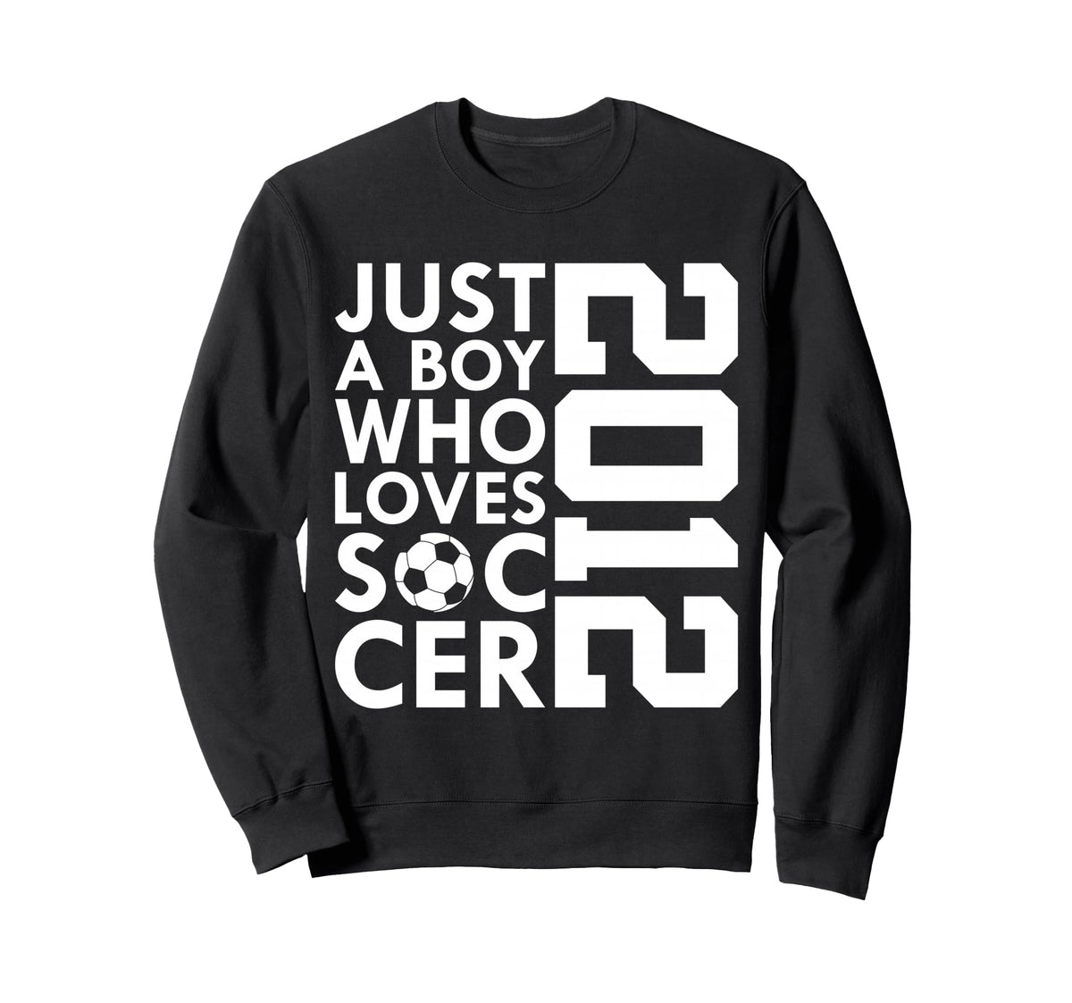2012 Just Who Loves Soccer 14Th Sweatshirt - Custom Art Print for Adults