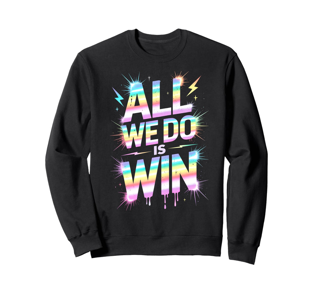 Lets Go All We Do Is Win Spirit Sweatshirt - Streetwear Style for Adults