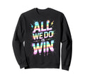 Lets Go All We Do Is Win Spirit Sweatshirt - Streetwear Style for Adults