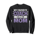 My Favorite Coach Calls Me Mom Sweatshirt - Streetwear Style for Adults
