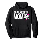 Soccer Goalkeeper Mom Soccer Goalie Hoodie - Fun Novelty Design Unisex