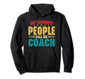 My Favorite People Call Me Coach Funny Hoodie - Custom Art Print Unisex