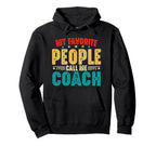 My Favorite People Call Me Coach Funny Hoodie - Custom Art Print Unisex