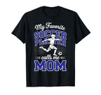 Soccer Mama My Favorite Soccer Player T-Shirt - Graphic Print for Adults