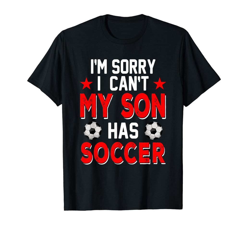 Sorry My Son Has Soccer Costume Family T-Shirt - Graphic Print for Adults