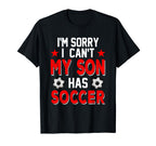 Sorry My Son Has Soccer Costume Family T-Shirt - Graphic Print for Adults
