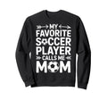 Soccer Player Calls Me Mom Sweatshirt - Fun Novelty Design for Adults