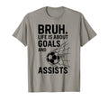 Bruh Life Is About Goals And Assists Soccer T-Shirt - Unique Graphic Unisex