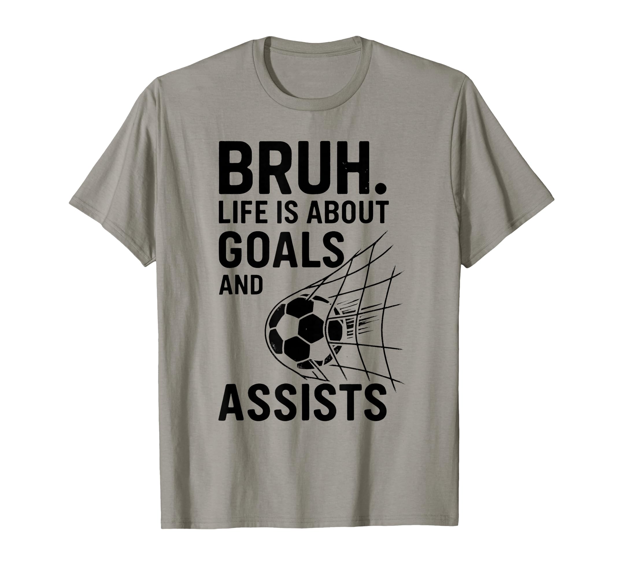 Bruh Life Is About Goals And Assists Soccer T-Shirt - Unique Graphic Unisex