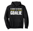 Original Awesome Goalie Hoodie - Casual Everyday Wear for Adults