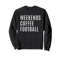 Weekends Coffee And Football Mom Sweatshirt - Casual Everyday Wear Unisex