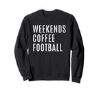 Weekends Coffee And Football Mom Sweatshirt - Casual Everyday Wear Unisex