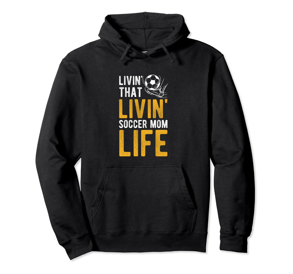 Livin That Soccer Mom Life Soccer Hoodie - Unique Graphic for Adults