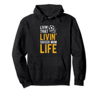 Livin That Soccer Mom Life Soccer Hoodie - Unique Graphic for Adults