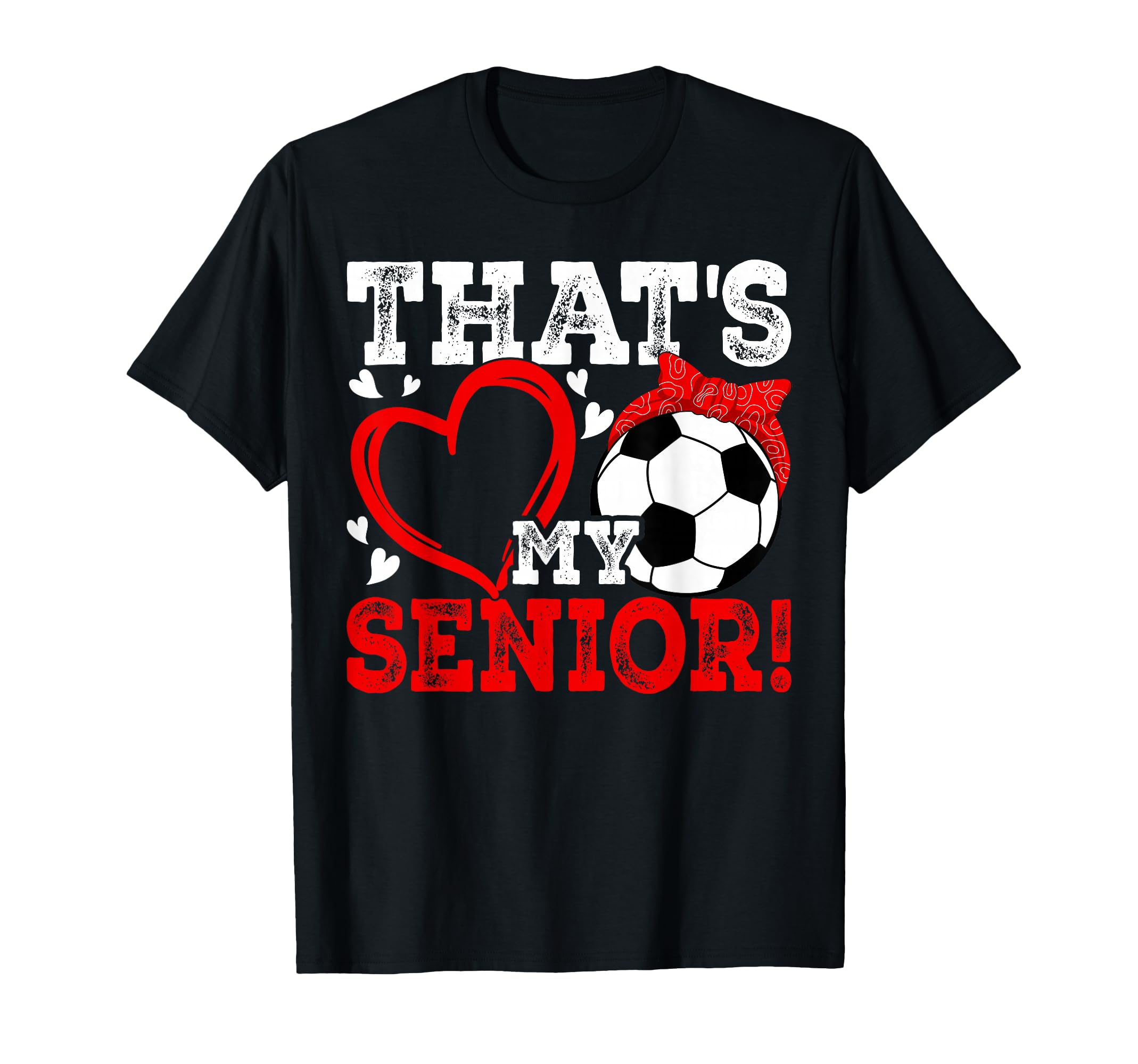 Thats My Senior Soccer Senior Mom T-Shirt - Fun Novelty Design Men Women