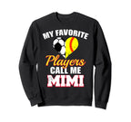 My Favorite Players Call Me Mimi Sweatshirt - Novelty Apparel Men Women