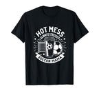 Hot Mess Always Stressed Soccer T-Shirt - Aesthetic Graphic for Adults