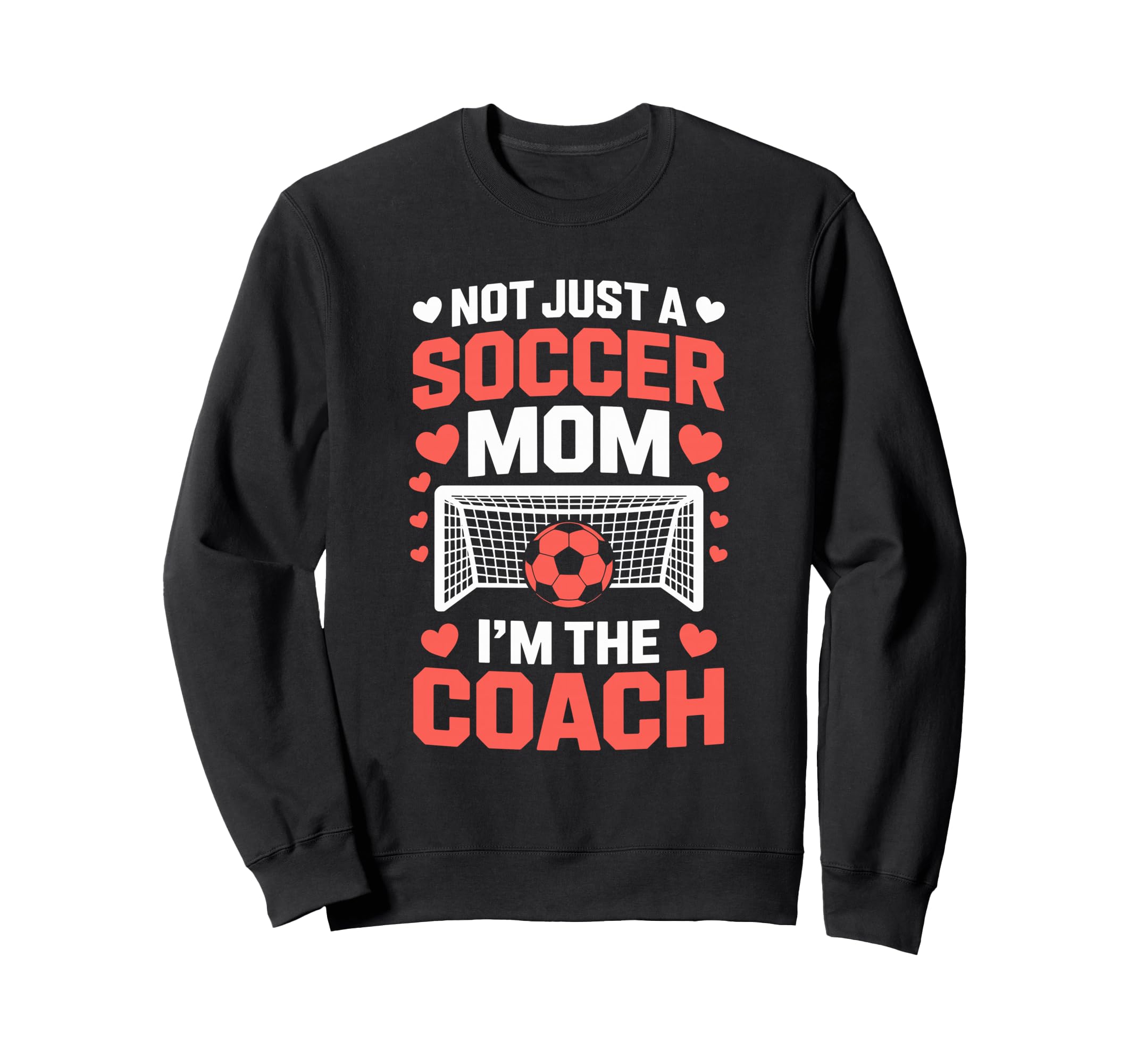 Not Just Soccer Mom Im Coach Pride Sweatshirt - Trendy Graphic for Adults