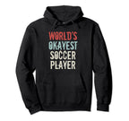 Worlds Okayest Soccer Player Hoodie - Aesthetic Graphic Men Women