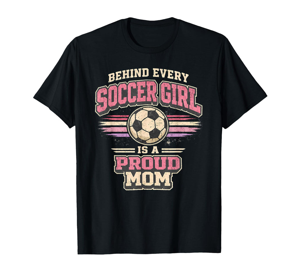 Behind Every Soccer Is Proud Mom T-Shirt - Minimalist Print Men Women
