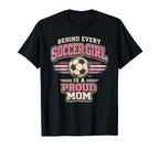 Behind Every Soccer Is Proud Mom T-Shirt - Minimalist Print Men Women