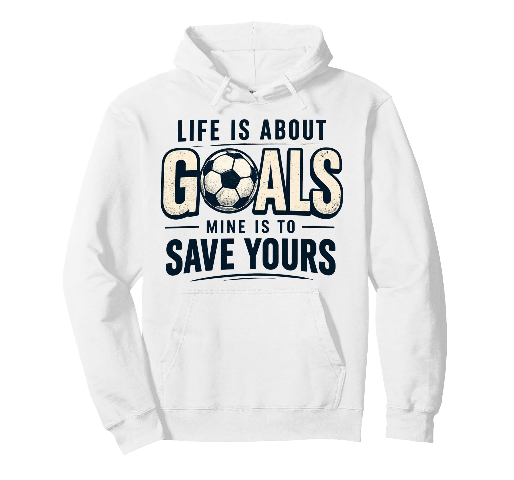 Life Is About Goals Mine Is To Save Hoodie - Fun Novelty Design Men Women