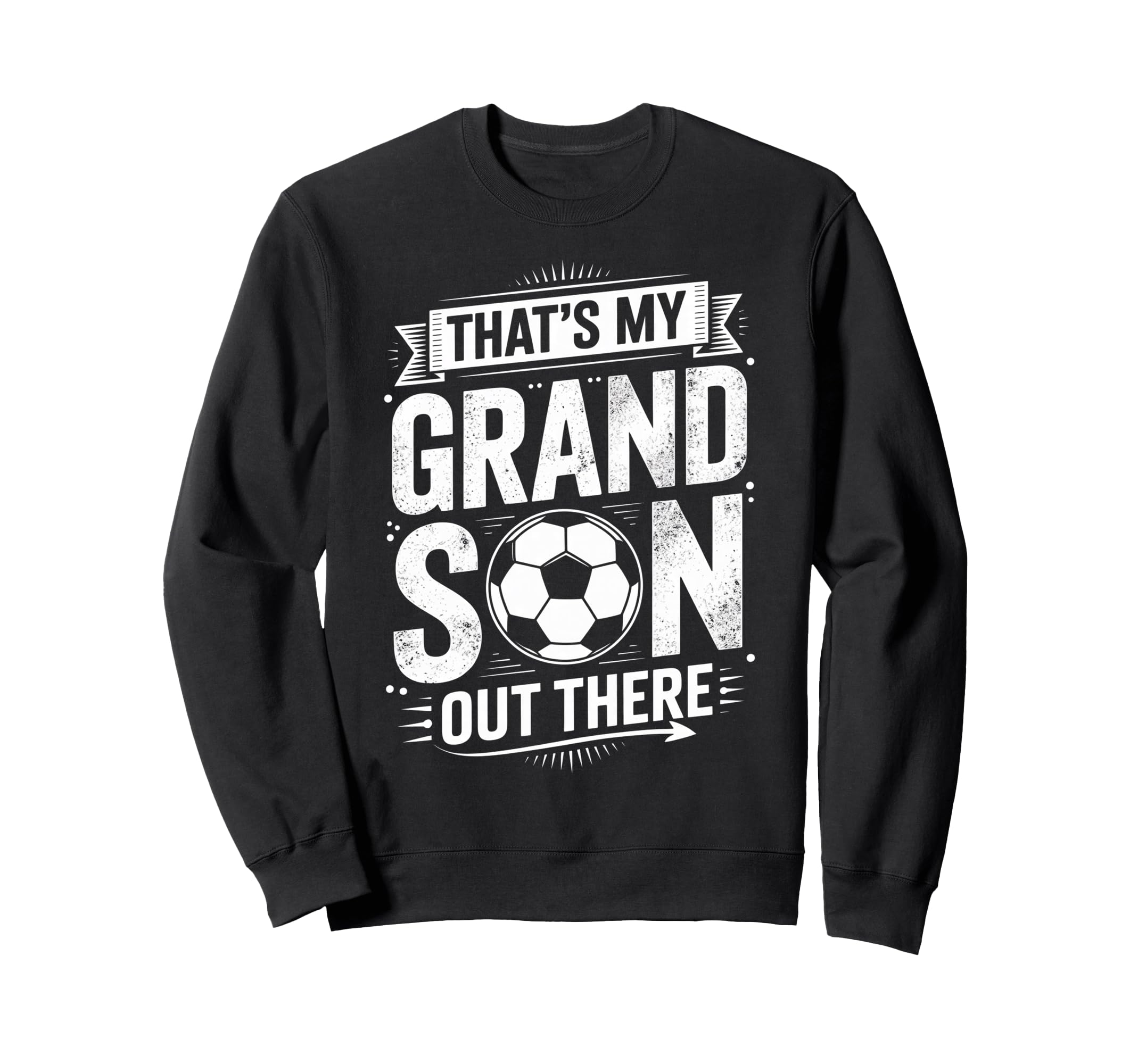 Thats My Grandson Out There Sweatshirt - Casual Everyday Wear Men Women