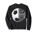 School Is Important Soccer Is Sweatshirt - Unique Graphic for Adults
