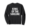 Soccer Dad King Sideline Funny Sweatshirt - Fun Novelty Design Unisex