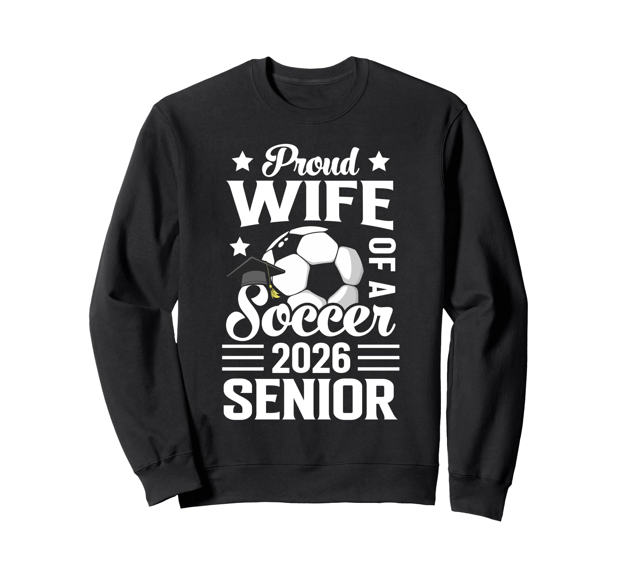 Proud Wife Soccer Senior 2026 Sweatshirt - Casual Everyday Wear Unisex