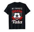 My Favorite Goalie Calls Me Tata T-Shirt - Fun Novelty Design Men Women