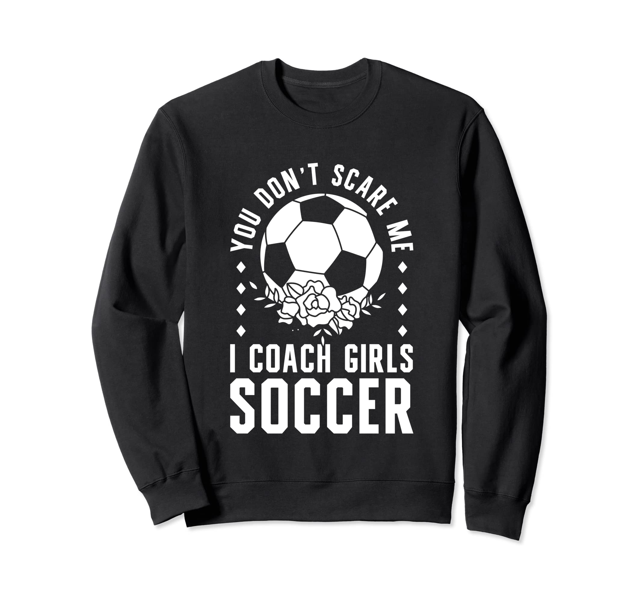 Mens Funny Soccer Coach You Dont Sweatshirt - Unique Graphic for Adults