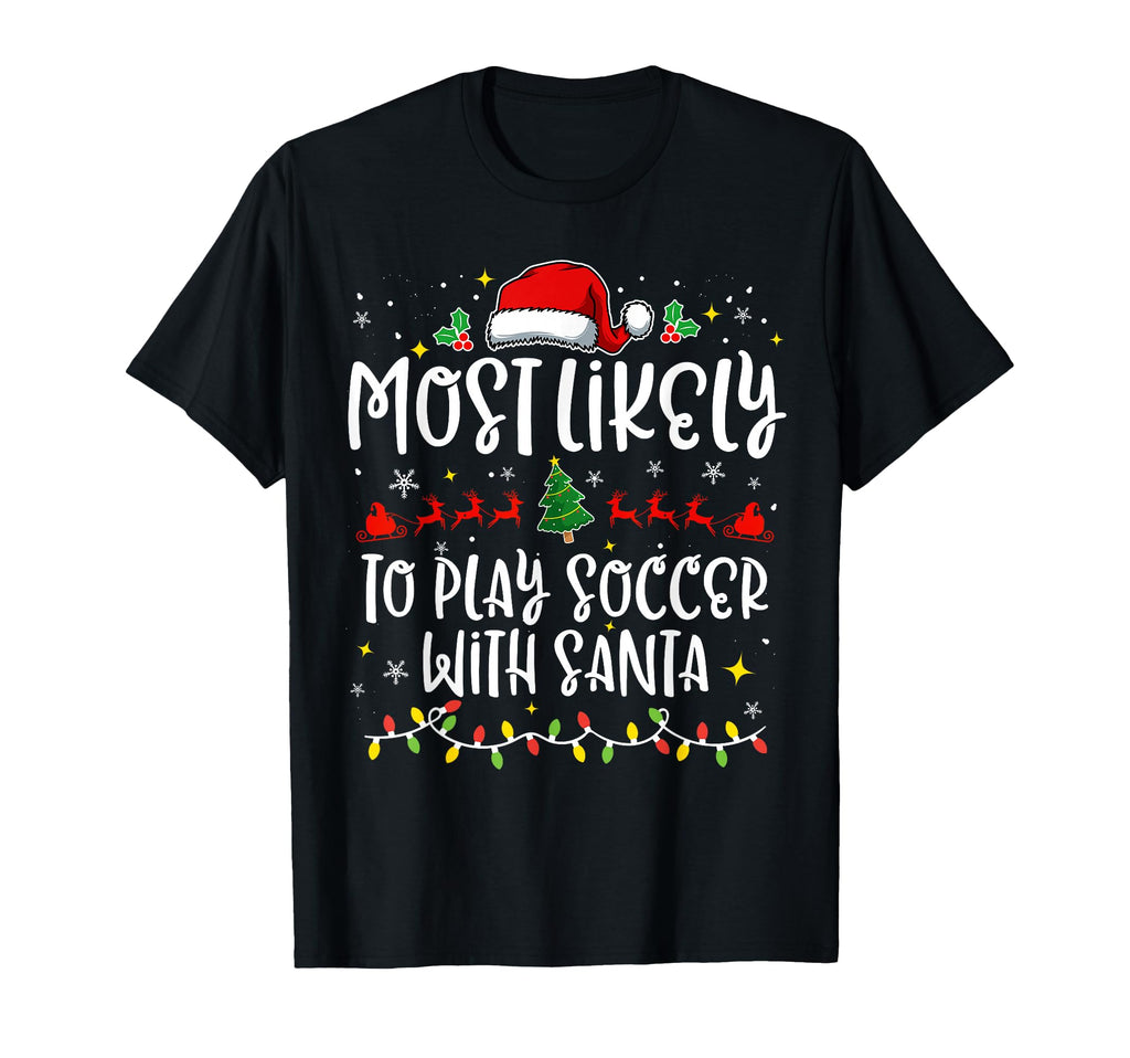 Most Likely To Play Soccer Santa Family T-Shirt - Graphic Print Men Women