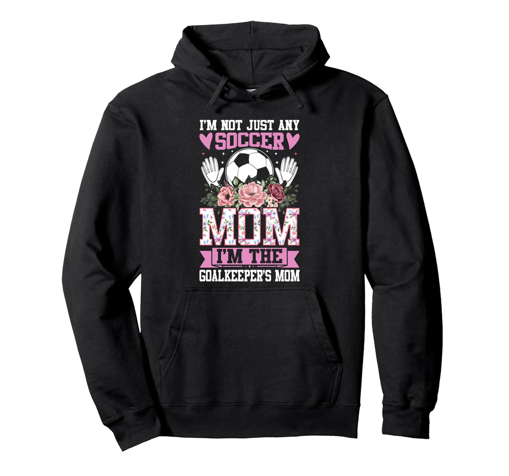 Funny Im Not Just Any Soccer Mom Im Hoodie - Fun Novelty Design Men Women
