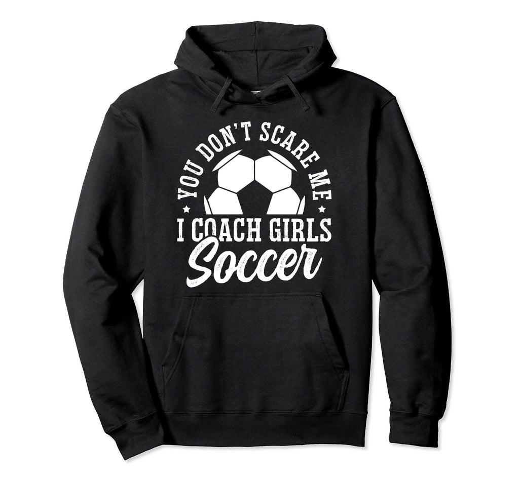 Mens Funny Soccer Coach You Dont Scare Hoodie - Trendy Graphic for Adults