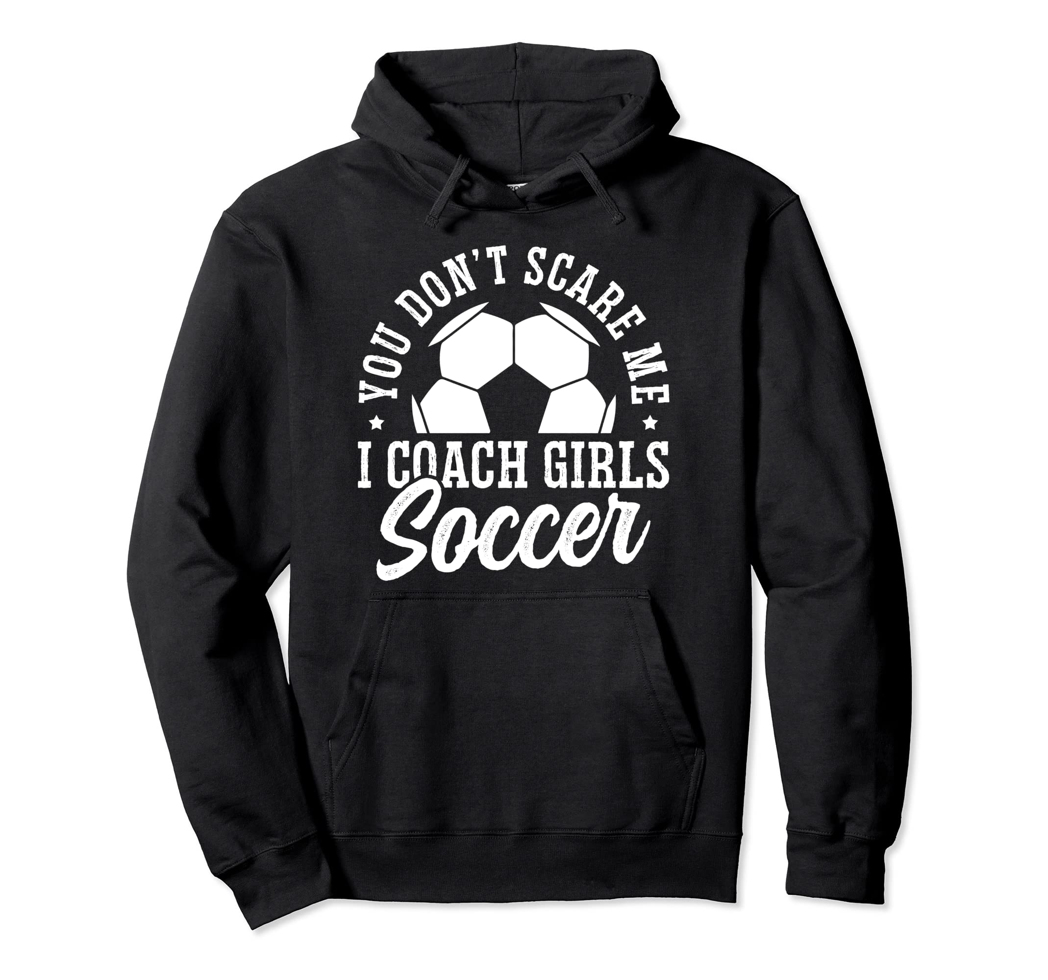 Mens Funny Soccer Coach You Dont Scare Hoodie - Trendy Graphic for Adults