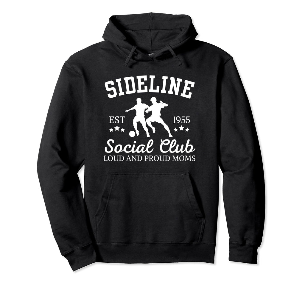 Sideline Social Club Proud Soccer Mom Hoodie - Streetwear Style Men Women