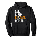 Soccer Lover Themed Tees Eat Sleep Soccer Hoodie - Trendy Graphic Unisex