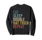 Eat Sleep Hat Trick Repeat Ice Sweatshirt - Fun Novelty Design Men Women